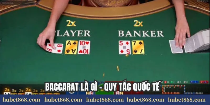 Baccarat là gì - Quy tắc quốc tế