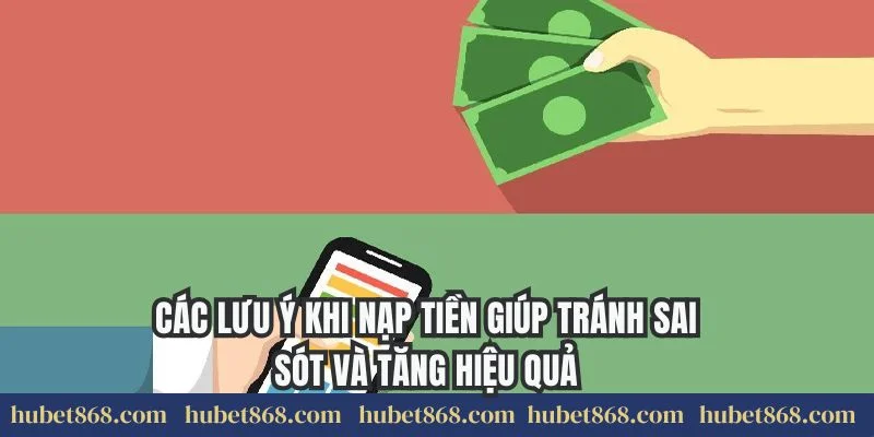 Các lưu ý khi nạp tiền giúp tránh sai sót và tăng hiệu quả