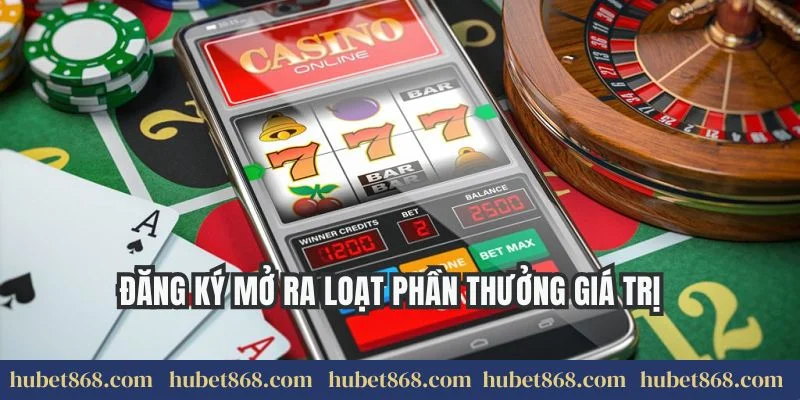 Đăng ký mở ra loạt phần thưởng giá trị