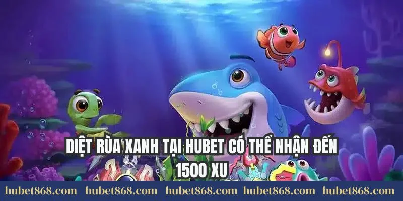 Diệt rùa xanh tại Hubet có thể nhận đến 1500 xu