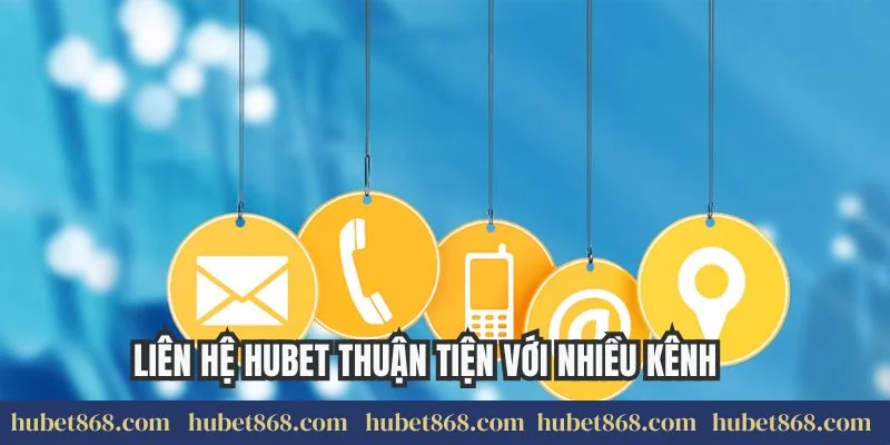 Liên hệ Hubet thuận tiện với nhiều kênh