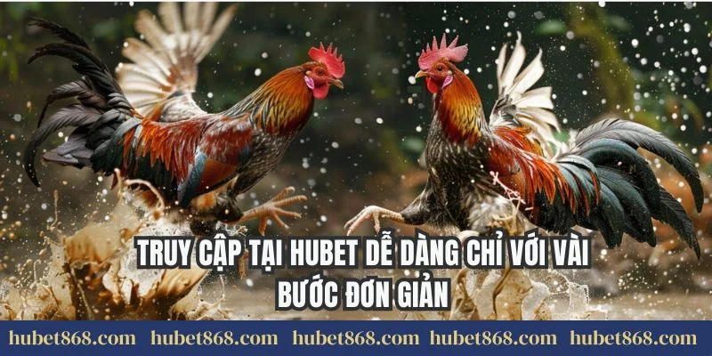 Truy cập tại Hubet dễ dàng chỉ với vài bước đơn giản